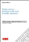 Studio storico giuridico sulle fonti di diritto canonico libro