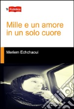 Mille e un amore in un solo cuore