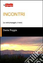 Incontri (Le verdi propaggini, il mare) libro