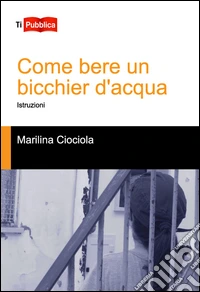 Come bere un bicchier d'acqua libro