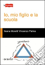 Io, mio figlio e la scuola libro