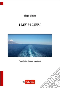 I me' pinseri. Poesie in lingua siciliana libro