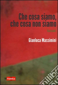 Che cosa siamo, che cosa non siamo libro