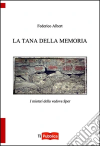 La tana della memoria. I misteri della vedova Sper libro