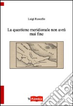 La questione meridionale non avrà mai fine libro