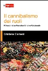 Il cannibalismo dei ruoli libro