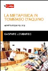La metafisica in Tommaso D'Aquino. Aspetti etici e politici libro di Lombardo Gaspare