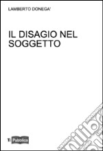 Il disagio nel soggetto. Lezioni, appunti didattici. Didattica del desiderio in Freud libro