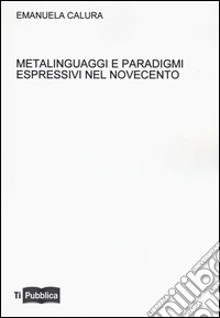 Metalinguaggi e paradigmi espressivi nel Novecento libro