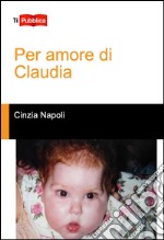 Per amore di Claudia libro