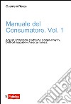 Manuale del consumatore. Vol. 1 libro