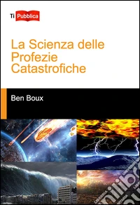 La scienza delle profezie catastrofiche
