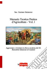 Manuale teorico pratico d'agricoltura. Vol. 1 libro