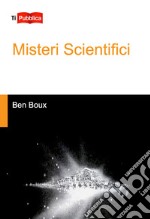 Misteri scientifici libro