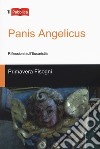 Panis Angelicus. Riflessioni sull'Eucaristia libro