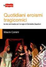 Quotidiani eroismi tragicomici libro