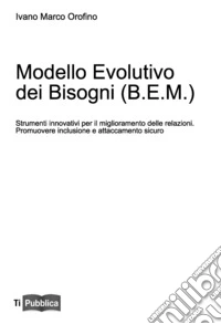 Modello evolutivo dei bisogni (B.E.M.) libro