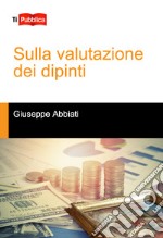 Sulla valutazione dei dipinti libro