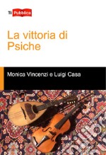 La vittoria di psiche libro