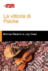 La vittoria di psiche libro