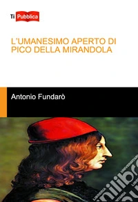 L'Umanesimo aperto di Pico della Mirandola