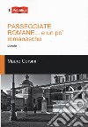 Passeggiate romane... E un po' romanesche libro