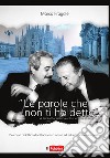 «Le parole che non ti ho detto...» A Paolo Borsellino e altre vittime di mafia libro di Fragale Marco