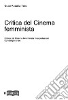 Critica del cinema femminista. Interpretazioni contemporanee libro