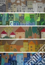 Città invisibili libro