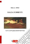 Malìa d'oriente. la donna nella pittura orientalista italiana libro