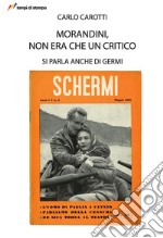 Morandini, non era che un critico. Si parla anche di Germi libro