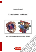 Un abitato da 2235 anni con continuità dal castrum romano ad oggi