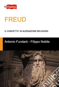 Freud. Il concetto di alienazione religiosa