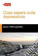 Cosa sapere sulla depressione