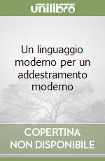 Un linguaggio moderno per un addestramento moderno libro