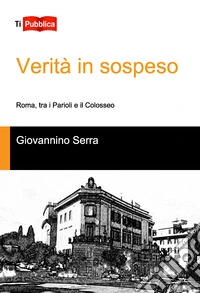 Verità in sospeso, Roma tra i Parioli e il Colosseo