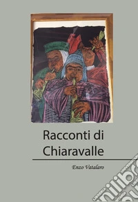 Racconti di Chiaravalle libro