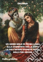 Un uomo solo in prima linea; alla conquista della cupola dell'intero pianeta terra. Solo per amore libro