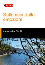 Sulla scia delle emozioni libro