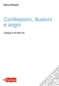 Confessioni, illusioni e sogni