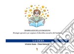 I barrages delle emozioni. La gioia. Strategie educative per arginare il disordine esecutivo dei bambini libro