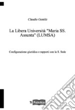 La libera università «Maria SS. Assunta» (LUMSA). Configurazione giuridica e rapporti con la S. Sede libro