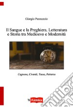 Il sangue e la preghiera. Letteratura e storia tra Medioevo e modernità libro