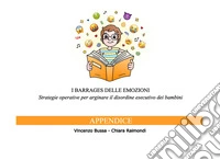 I barrages delle emozioni. Appendice. Strategie operative per arginare il disordine esecutivo dei bambini libro