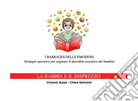 I barrages delle emozioni. La rabbia e il disprezzo. Strategie educative per arginare il disordine esecutivo dei bambini libro