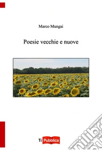 Poesie vecchie e nuove libro