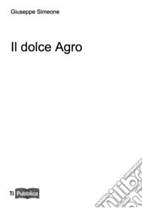 Il dolce agro libro