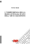 L'indipendenza della Banca d'Italia: stato dell'arte e questioni aperte libro