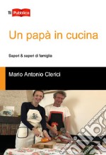 Un papà in cucina