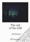 The call of the wild libro di London Jack